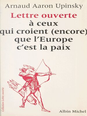 cover image of Lettre ouverte à ceux qui croient (encore) que l'Europe c'est la paix